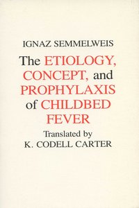 bokomslag Aetiology, Concept and Prophylaxis of Childbed Fever