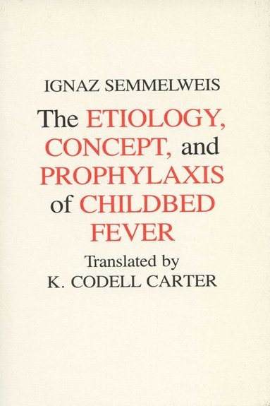 Ignaz Semmelweis - Aetiology, Concept and Prophylaxis of Childbed Fever, Häftad