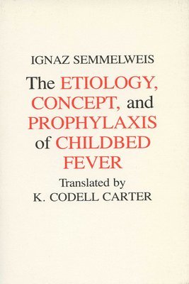 Aetiology, Concept and Prophylaxis of Childbed Fever 1