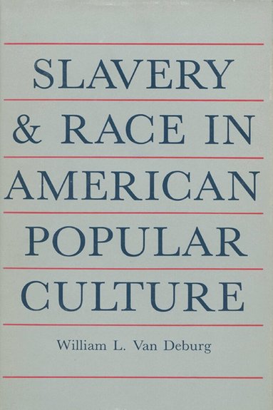 William L.Van Deburg, Ronald L. Numbers - Slavery and Race in American Popular Culture, Häftad