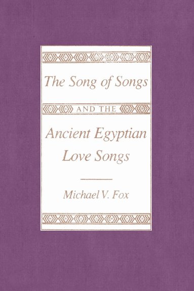 Michael V. Fox - "Song of Songs" and the Ancient Egyptian Love Songs, Häftad