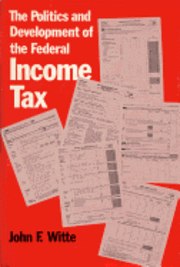 bokomslag The Politics and Development of the Federal Income Tax