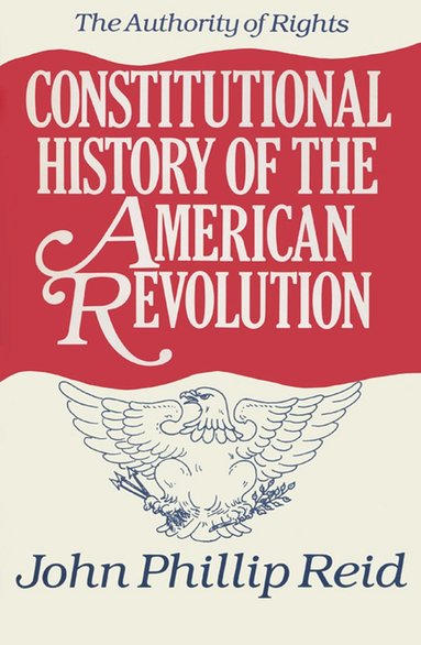 bokomslag Constitutional History of the American Revolution V. 1; Authority of Rights