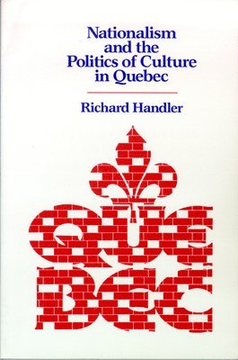 Nationalism and the Politics of Culture in Quebec 1