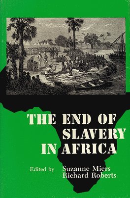 Suzanne Miers, Richard L. Roberts - End of Slavery in Africa, Häftad