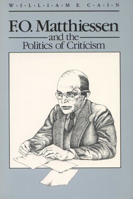 bokomslag F.O. Matthiessen and the Politics of Criticism
