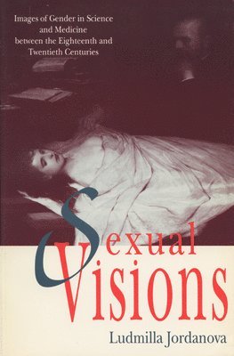 bokomslag Sexual Visions: Images of Gender in Science and Medicine between the Eighteenth and Twentieth Centuries