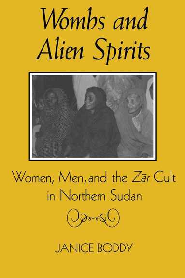 Janice Boddy - Wombs and Alien Spirits, Häftad