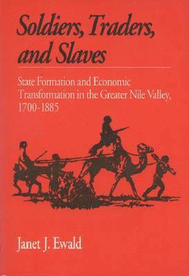 Janet J. Ewald - Soldiers Traders & Slaves, Häftad