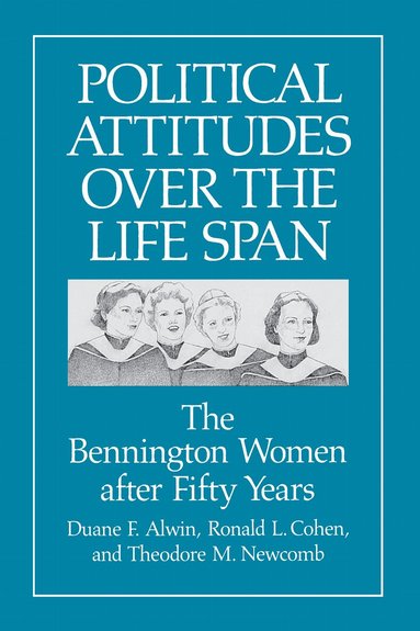 Duane F. Alwin, Ronald L. Cohen, Theodore Mead Newcomb - Political Attitudes Over the Life Span, Häftad