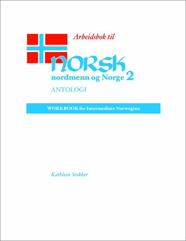 Kathleen Stokker, Annette Kolodny - Norsk, Nordmenn Og Norge  Arbeidsbok, Häftad
