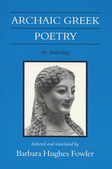 Barbara Hughes Fowler - Archaic Greek Poetry, Häftad