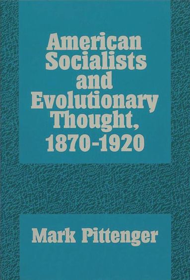 bokomslag American Socialists and Evolutionary Thought, 1870-1920