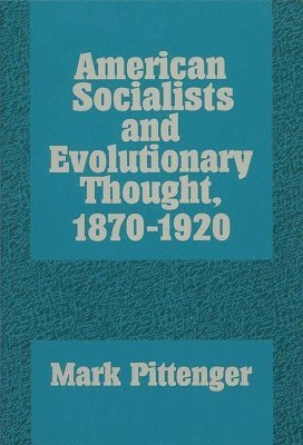 American Socialists and Evolutionary Thought, 1870-1920 1