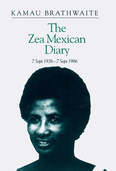 Edward Brathwaite - Zea Mexican Diary, Häftad
