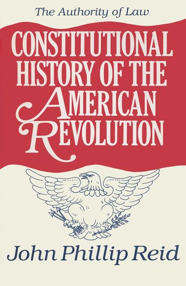 bokomslag Constitutional History of the American Revolution V. 4; Authority of Law