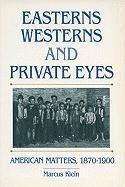 bokomslag Easterns, Westerns, and Private Eyes: American Matters, 1870-1900