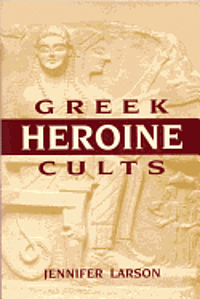 bokomslag Greek Heroine Cults