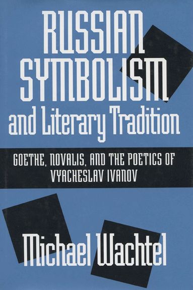 Michael Wachtel - Russian Symbolism and Literary Tradition, Inbunden