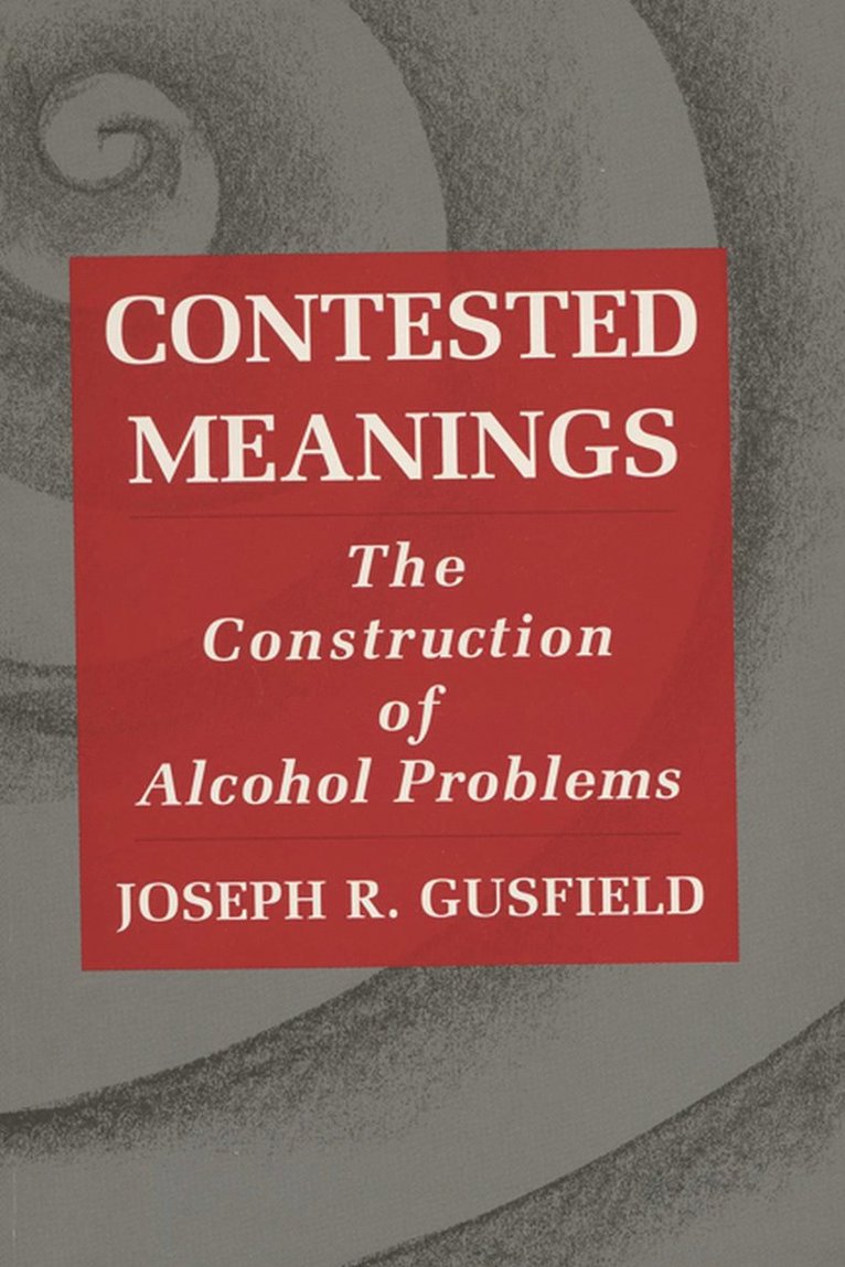 Joseph R. Gusfield - Contested Meanings, Häftad