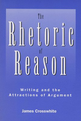 bokomslag The Rhetoric of Reason