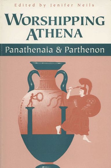 Jenifer Neils - Worshipping Athena, Häftad