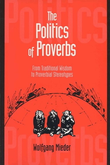 Wolfgang Mieder - Politics of Proverbs, Häftad