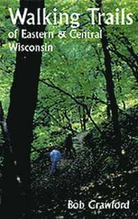 Walking Trails of Eastern and Central Wisconsin 1