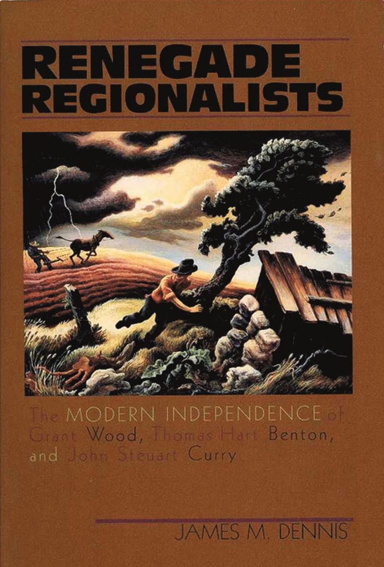 University of Wisconsin Press, James M. Dennis - Renegade Regionalists, Häftad