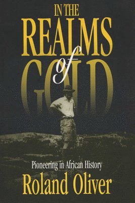 Roland Oliver - In the Realms of Gold, Häftad