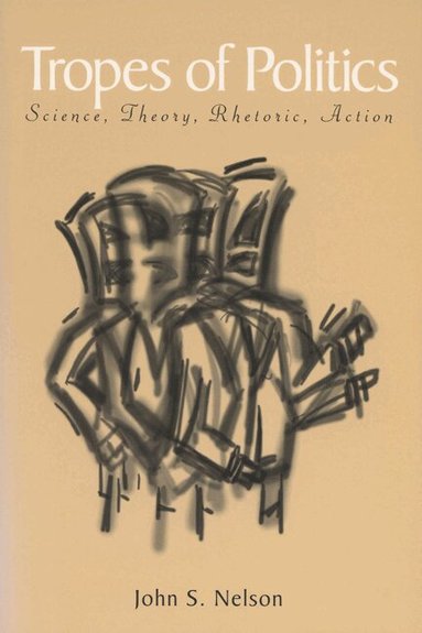 John S. Nelson - Tropes of Politics, Häftad