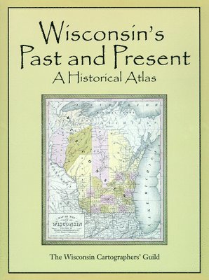 bokomslag Wisconsin's Past & Present: A Historical Atlas