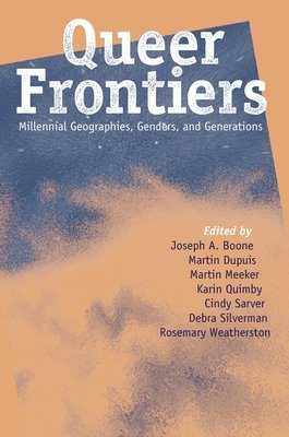 Joseph Allen Boone, etc., Martin Dupuis, Martin Meeker, Karin Quimby, Cindy Sarver, Debra Silverman, Rosemary Weatherston - Queer Frontiers, Häftad
