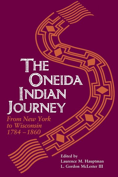 Laurence M. Hauptman, L.Gordon McLester - Oneida Indian Journey, Häftad