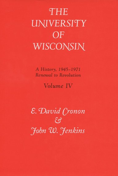 bokomslag University of Wisconsin V. 4; Renewal to Revolution, 1945-71