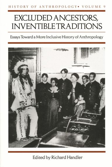 Richard Handler, Richard Handler - Excluded Ancestors, Inventible Traditions, Häftad