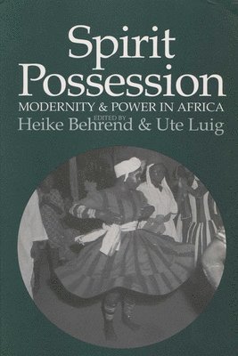 bokomslag Spirit Possession, Modernity, and Power in Africa