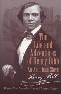 bokomslag Life and Adventures of Henry Bibb