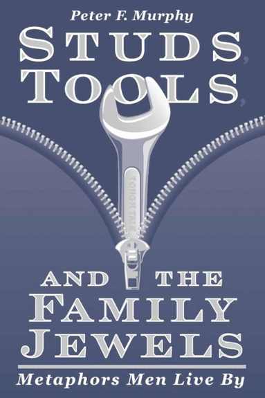 bokomslag Studs, Tools and the Family Jewels