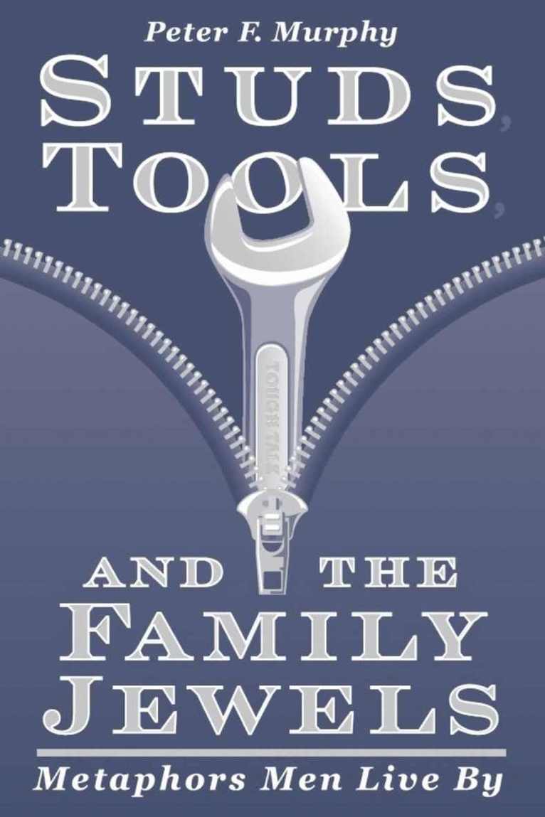Peter F. Murphy, Peter F Murphy - Studs, Tools and the Family Jewels, Häftad