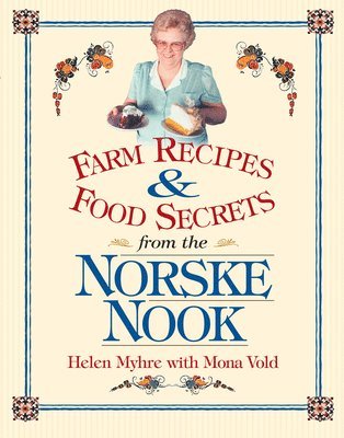 Farm Recipes and Food Secrets from the Norske Nook 1