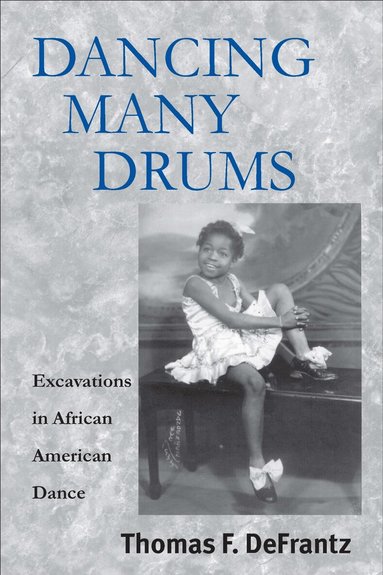 Thomas F. Defrantz, Thomas F. DeFrantz - Dancing Many Drums, Häftad