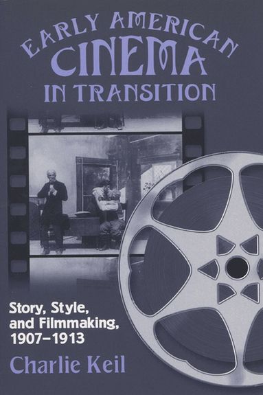 Charlie Keil - Early American Cinema in Transition, Häftad