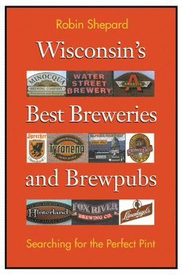 Wisconsin's Best Breweries and Brewpubs 1