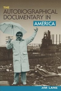 bokomslag The Autobiographical Documentary in America