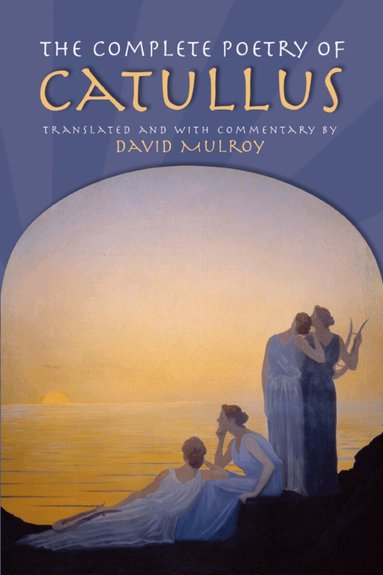 Gaius Valerius Catullus - Complete Poetry of Catullus, Häftad