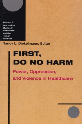 University of Wisconsin Press, Nancy L. Diekelmann, Nancy L Diekelmann - First, Do No Harm, Häftad