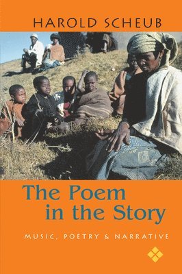 Harold Scheub - Poem in the Story, Häftad