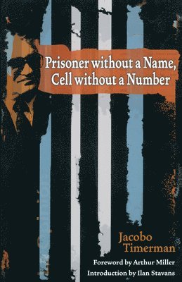 Jacobo Timerman - Prisoner Without a Name, Cell Without a Number, Häftad