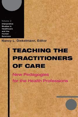 Nancy L. Diekelmann, Nancy L Diekelmann - Teaching the Practitioners of Care, Häftad